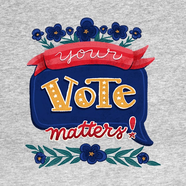 Your Vote Matters - Hand Lettering by By Erika with a K